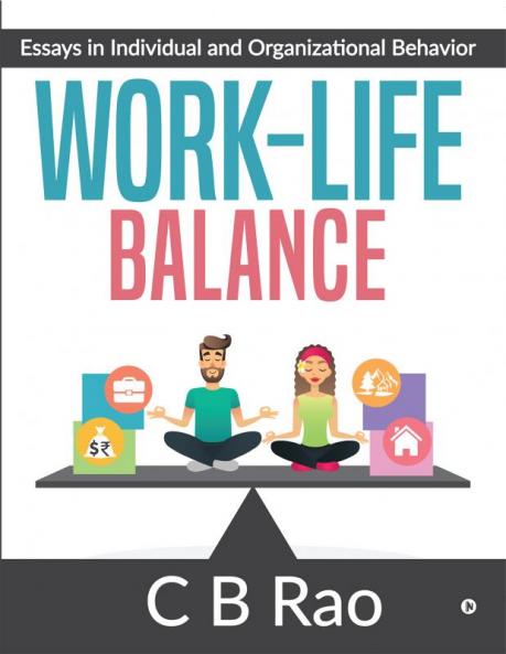 Work-Life Balance : Essays in Individual and Organizational Behavior