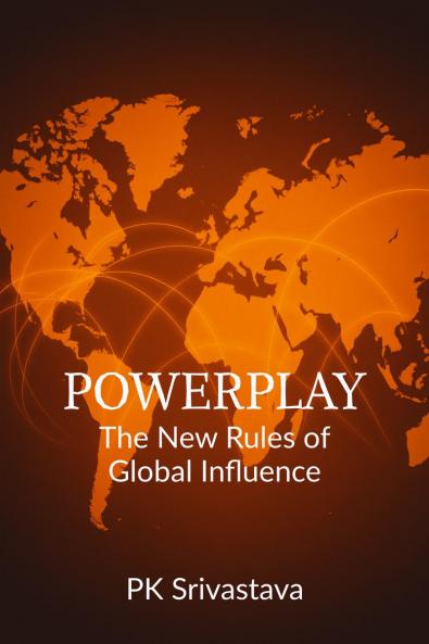 POWERPLAY: THE NEW RULES OF GLOBAL INFLUENCE