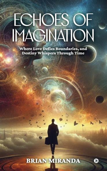 Echoes of Imagination: Where love defies boundaries and destiny whispers through time