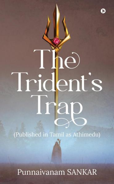 The Trident's Trap: (Published in Tamil as Athimedu)