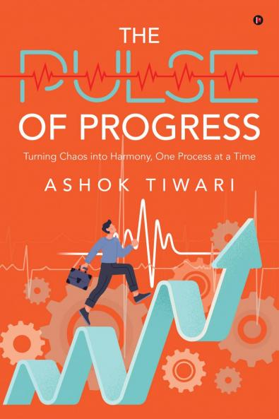 The Pulse of Progress: Turning Chaos into Harmony One Process at a Time