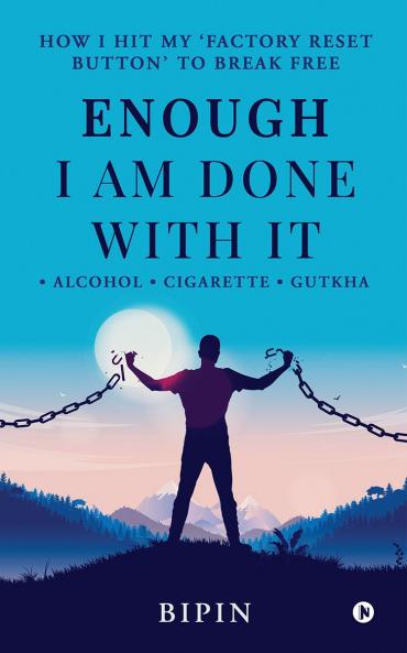 Enough I am Done With It: Alcohol Cigarette Gutkha