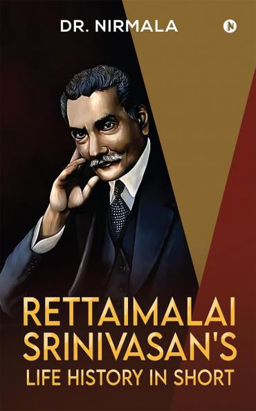 Rettaimalai Srinivasan's Life History in Short