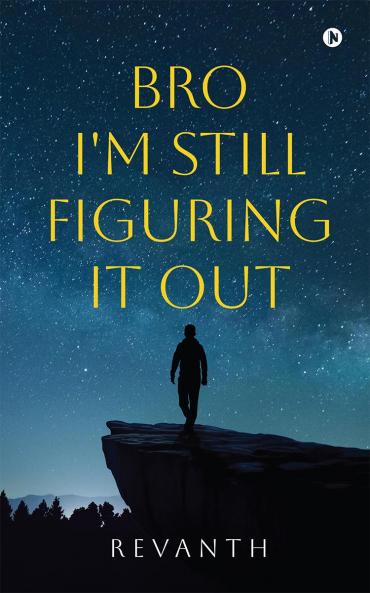 Bro I'm Still Figuring It Out