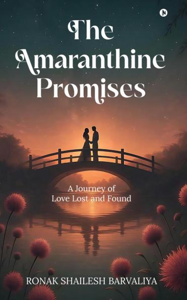 The Amaranthine Promises: A Journey of Love Lost and Found