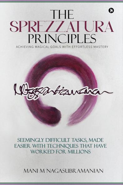 The Sprezzatura Principles: Achieving Magical Goals with Effortless Mastery