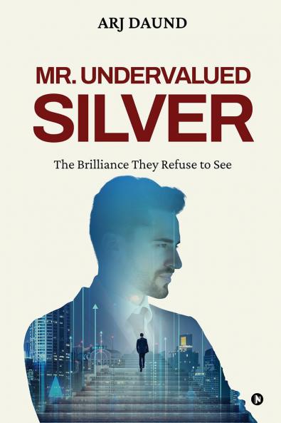 Mr. Undervalued Silver: The Brilliance They Refuse to See