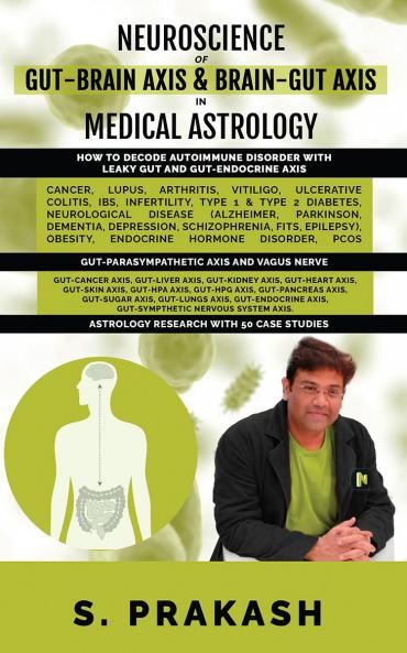 Neuroscience of Gut Brain Axis in Medical Astrology: How to decode Autoimmune Disorder with Leaky Gut and Gut-Endocrine Axis