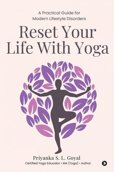 Reset Your Life With Yoga: A Practical Guide for Modern Lifestyle Disorders