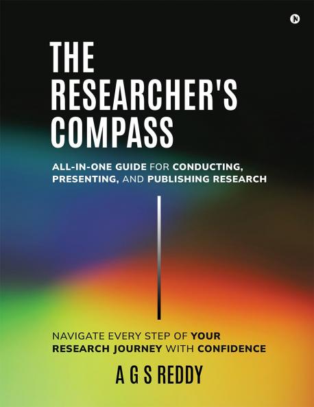 The Researcher's Compass: All-in-one Guide for Conducting Presenting and Publishing Research