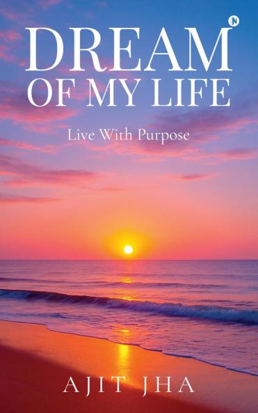 Dream of my Life: Live with purpose