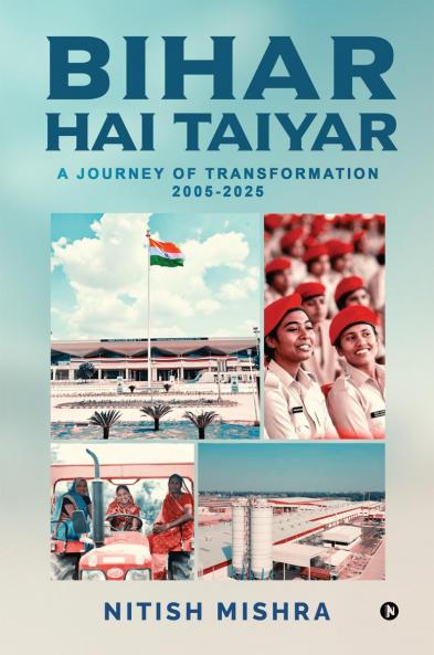 Bihar Hai Taiyar: A Journey of Transformation 2005-2025
