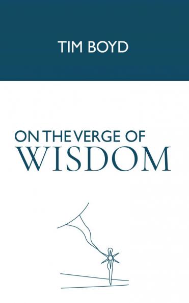 On the Verge of Wisdom