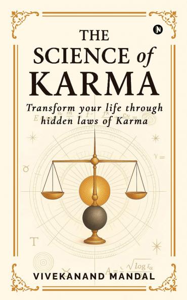 The Science of Karma: Transform your life through hidden laws of Karma