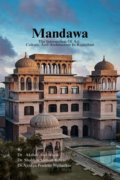 Mandawa : The Intersection Of Art Culture  And Architecture In Rajasthan
