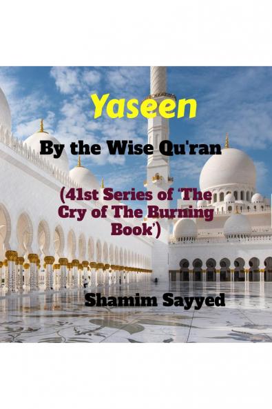 Yaseen By The Wise Quran: 41st Series of "The Cry of The Burning Book"