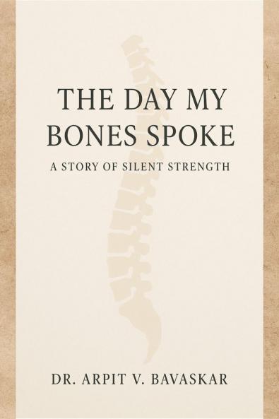 THE DAY MY BONES SPOKE: A STORY OF SILENT STRENGTH