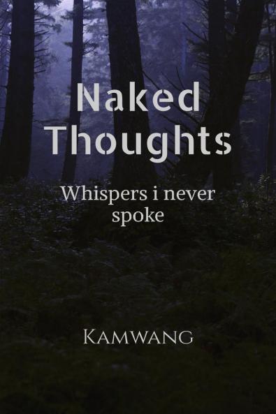 Naked Thoughts: Everything I never said out loud
