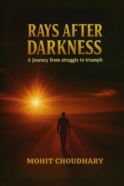 Rays After Darkness: A Journey from Struggle to Triumph
