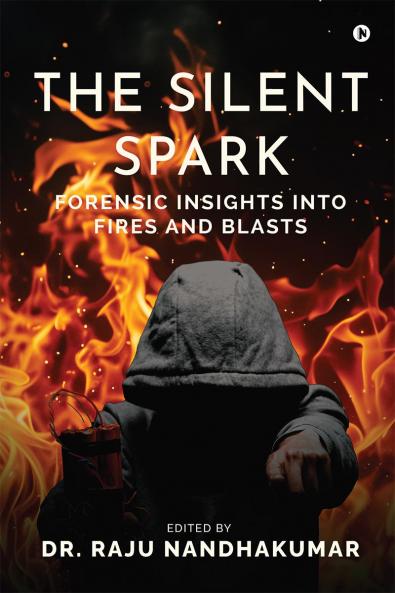 The Silent Spark: Forensic Insights into Fires and Blasts