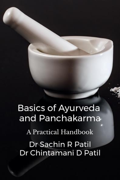 Basics of Ayurveda and Panchakarma: A Practical Handbook