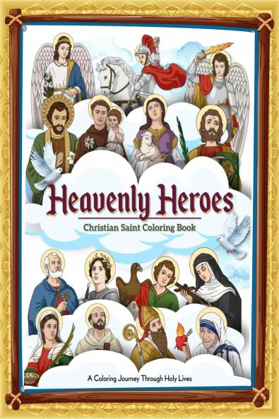 Heavenly Heroes: Christian Saint Coloring Book: Bible Coloring Book | Children's Books on Christianity | Catholic coloring book