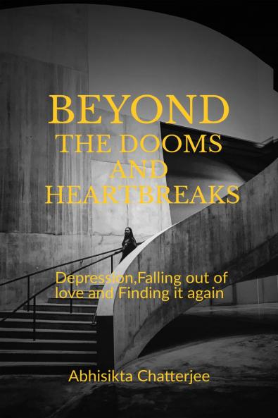 Beyond The Dooms and Heartbreaks: Depression Falling out of love and Finding it again