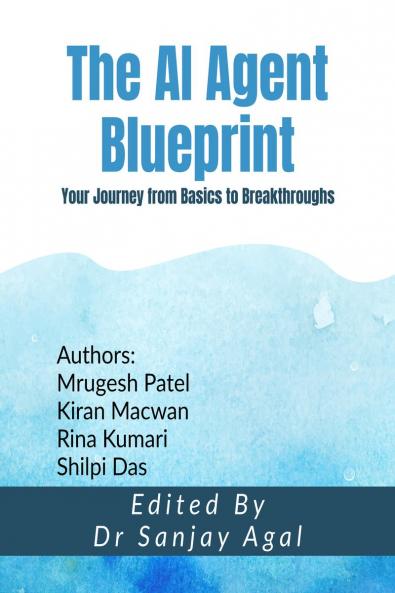 The AI Agent Blueprint: Your Journey from Basics to Breakthroughs
