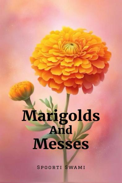 Marigolds And Messes