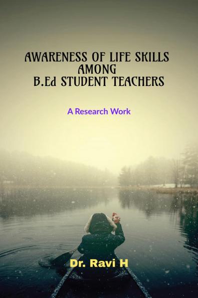 AWARENESS OF LIFE SKILLS AMONG B.Ed STUDENT TEACHERS: A Research Work
