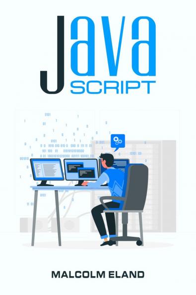 JavaScript: Fundamental Guide for Novices (2022 Crash Course for Beginners)