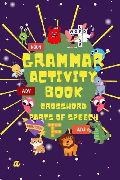 Grammar Activity Book - Parts of Speech - Crossword Activity: The Ultimate Grammar Crossword puzzle bonanza designed especially for super-savvy kids Age 8+ years