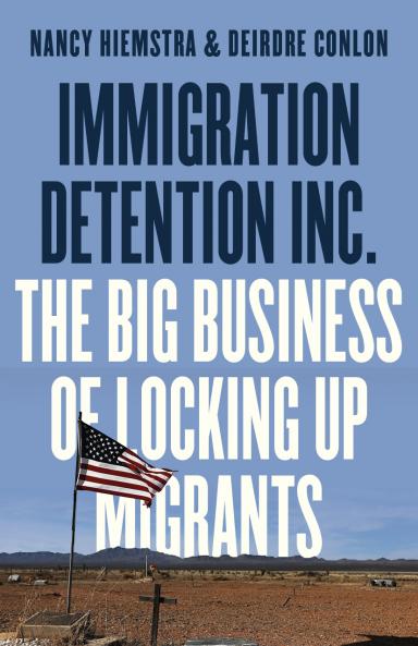 Immigration Detention Inc.: The Big Business of Locking up Migrants