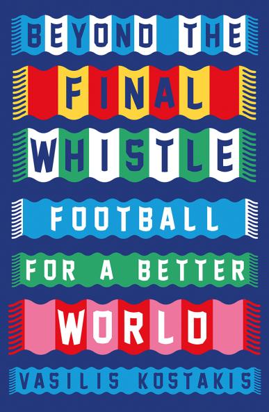 Beyond the Final Whistle: Football for a Better World