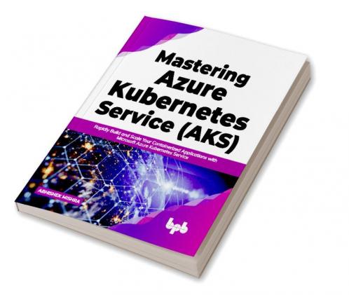 Buy Mastering Azure Kubernetes Service (AKS) Book Online at Best Price ...