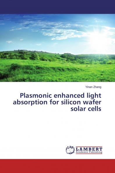 Buy Plasmonic enhanced light absorption for silicon wafer solar cells ...