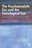 Psychoanalytic Ear and the Sociological Eye