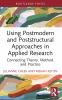 Using Postmodern and Poststructural Approaches in Applied Research