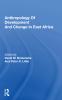 Anthropology Of Development And Change In East Africa