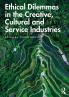 Ethical Dilemmas in the Creative Cultural and Service Industries