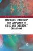 Strategies Leadership and Complexity in Crisis and Emergency Operations