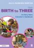 From Birth to Three: An Early Years Educator's Handbook