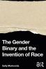 Gender Binary and the Invention of Race