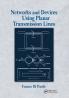 Networks and Devices Using Planar Transmissions Lines