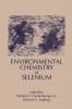 Environmental Chemistry of Selenium
