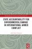 State Accountability for Environmental Damage in International Armed Conflict