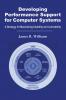 Developing Performance Support for Computer Systems
