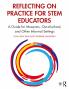 Reflecting on Practice for STEM Educators