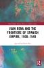 Juan Rena and the Frontiers of Spanish Empire 1500-1540