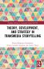 Theory Development and Strategy in Transmedia Storytelling